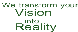 We transform your vision into reality